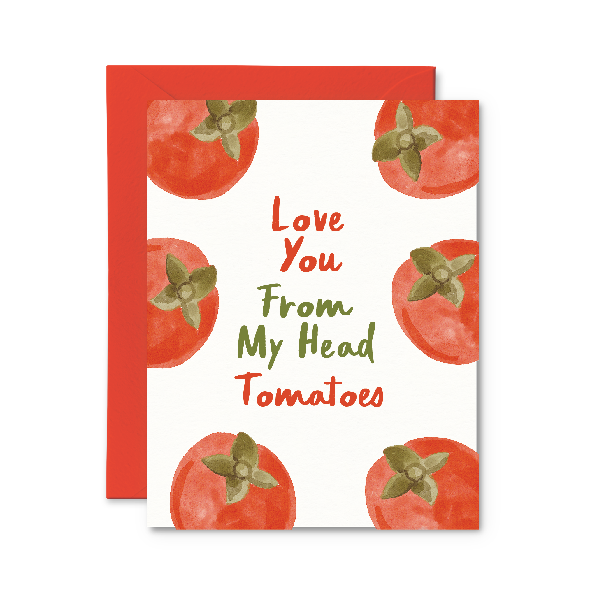 Greeting Card - Love You From My Head Tomatoes