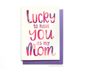 Greeting Card - Lucky to have you as my Mom