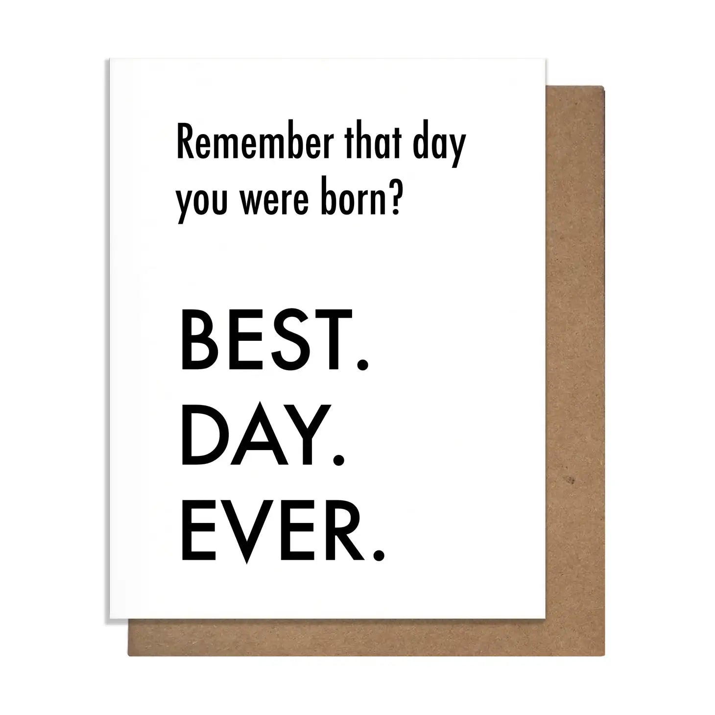 Pretty Alright Goods Greeting Card - Best Day Ever Birthday