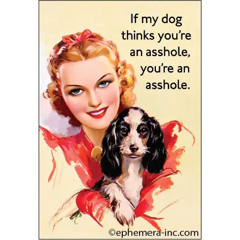 Ephemera Magnet - If My Dog Thinks You're An Asshole