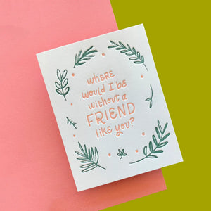 Ink Meets Paper Greeting Card - A Friend Like You