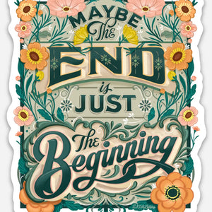 Sticker - Maybe The End Is Just The Beginning
