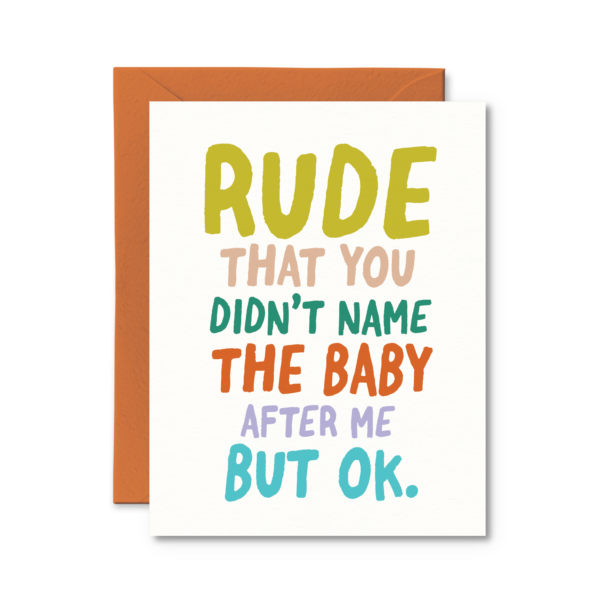 Greeting Card - Rude That You Didn't Name the Baby After Me