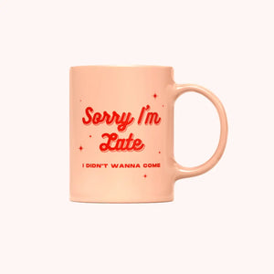Mug - Sorry I'm Late