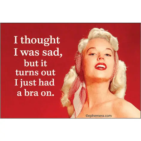 Ephemera Magnet - I Thought I Was Sad