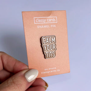 Classy Cards Enamel Pin - Calm Your Tits