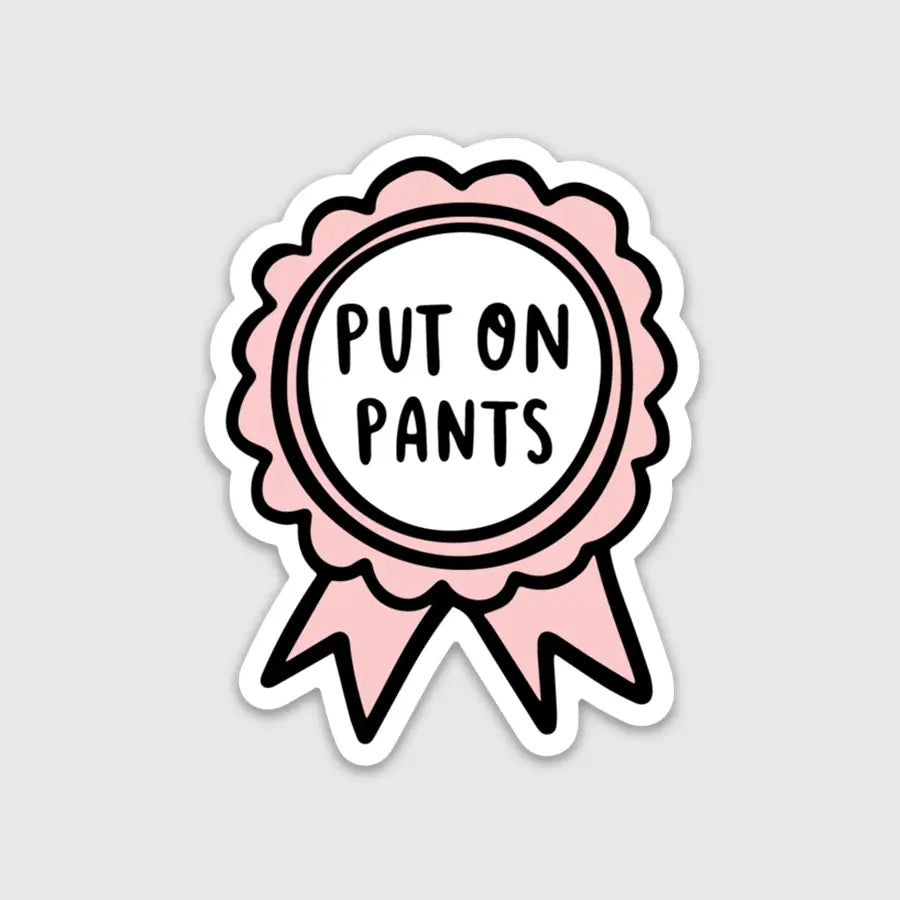 Sticker - Put On Pants