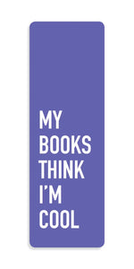 Bookmark - My Books Think I'm Cool
