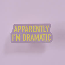 Sticker - Apparently I’m Dramatic