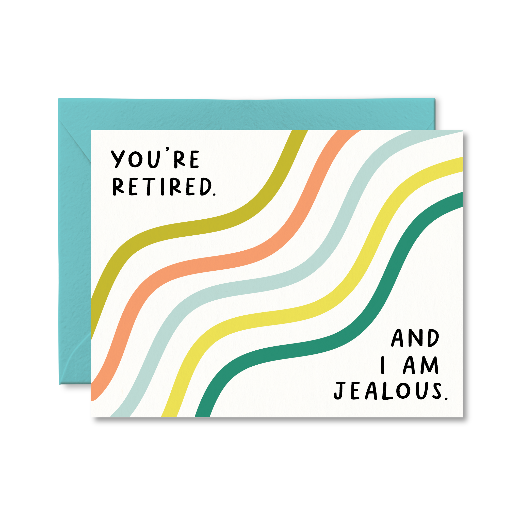 Greeting Card - You Are Retired and I Am Jealous