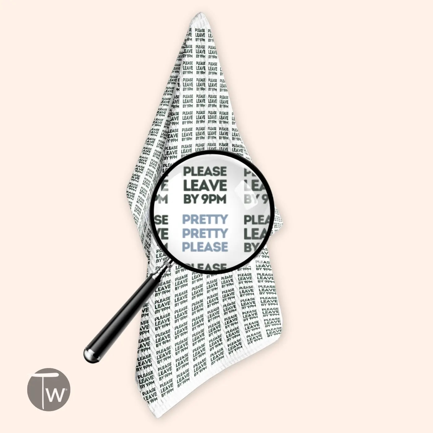 Twisted Wares Tea Towel - Please Leave By 9