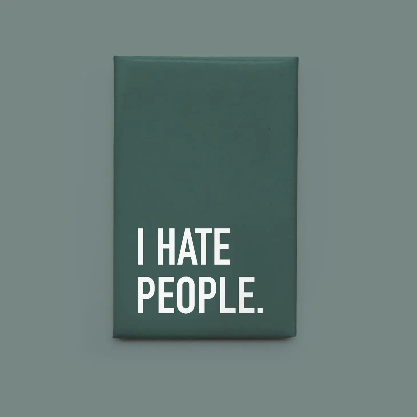 Classy Cards Magnet - I Hate People