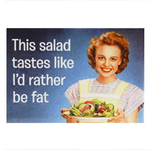 Ephemera Magnet - This Salad Tastes Like I'd Rather Be Fat