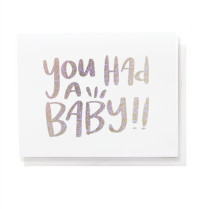 Penny Paper Co Greeting Card - You Had A Baby