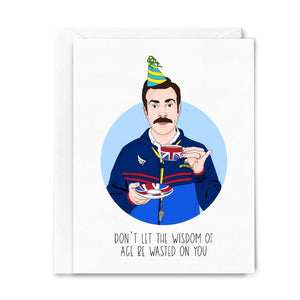 Greeting Card - Ted Lasso Don't Let Wisdom of Age Be Wasted