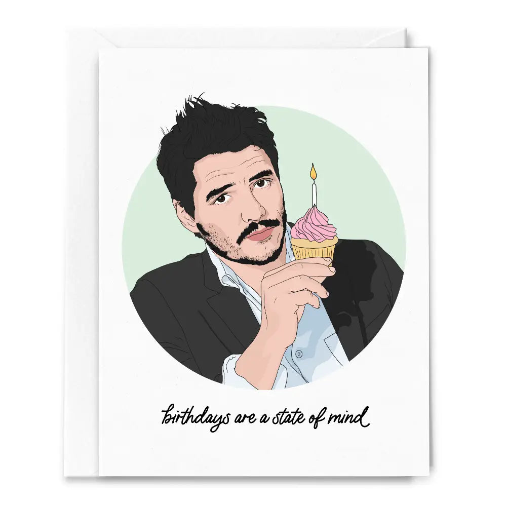 Greeting Card - Birthdays are a State of Mind, Pedro Pascal