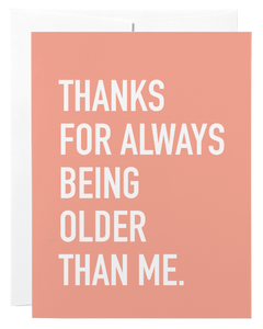 Classy Cards Greeting Card - Always Older