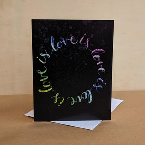 Meaghan Smith Creative - Greeting Card - Love Is Love Is Love