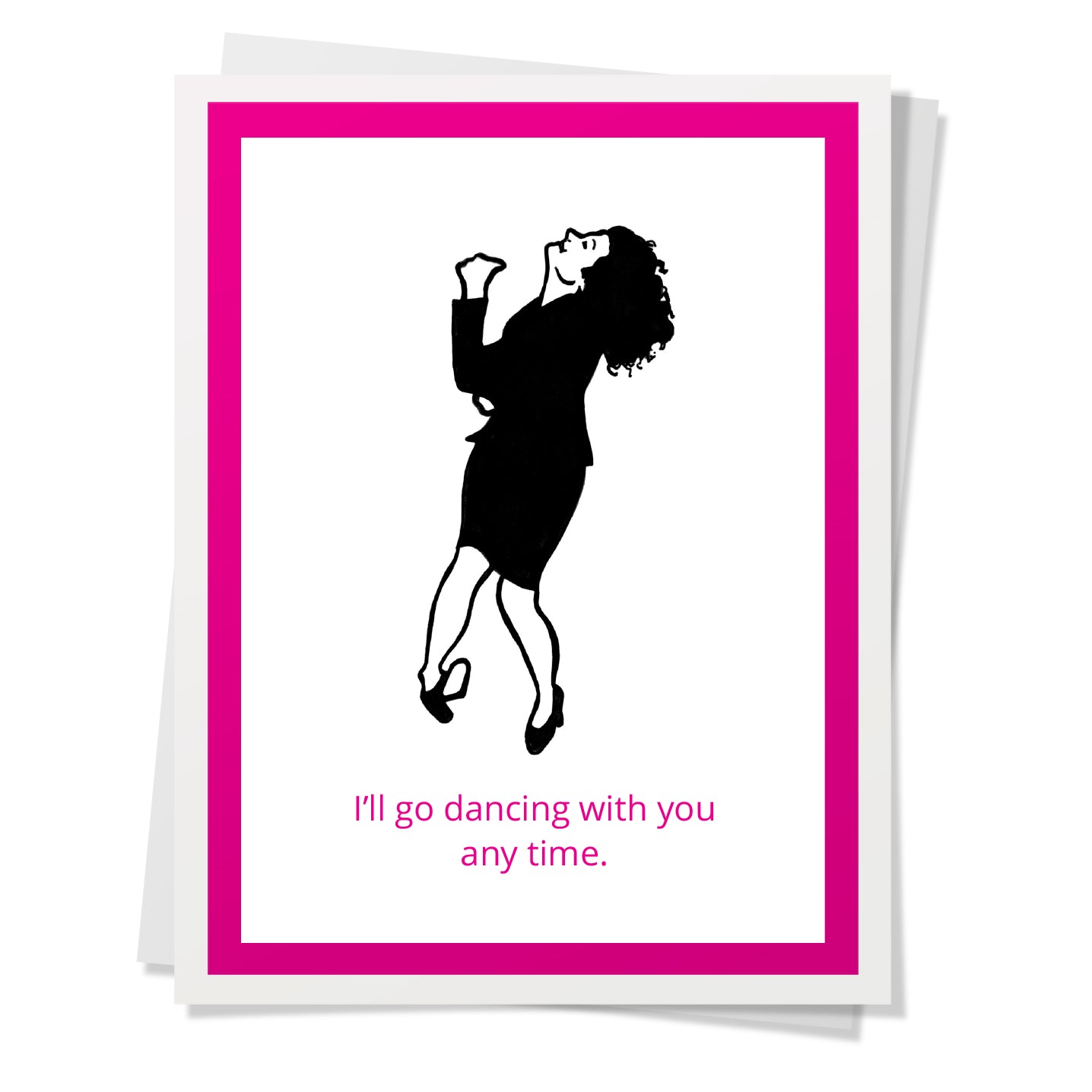 Design Corner Greeting Card - I'll Go Dancing With You Any Time