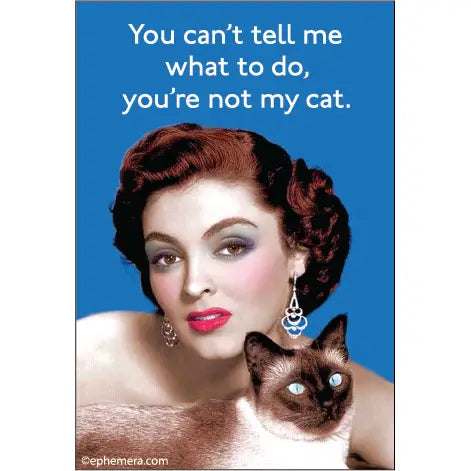Ephemera Magnet - You're Not My Cat