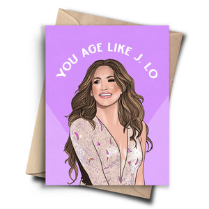 Greeting Card - Age Like J. Lo