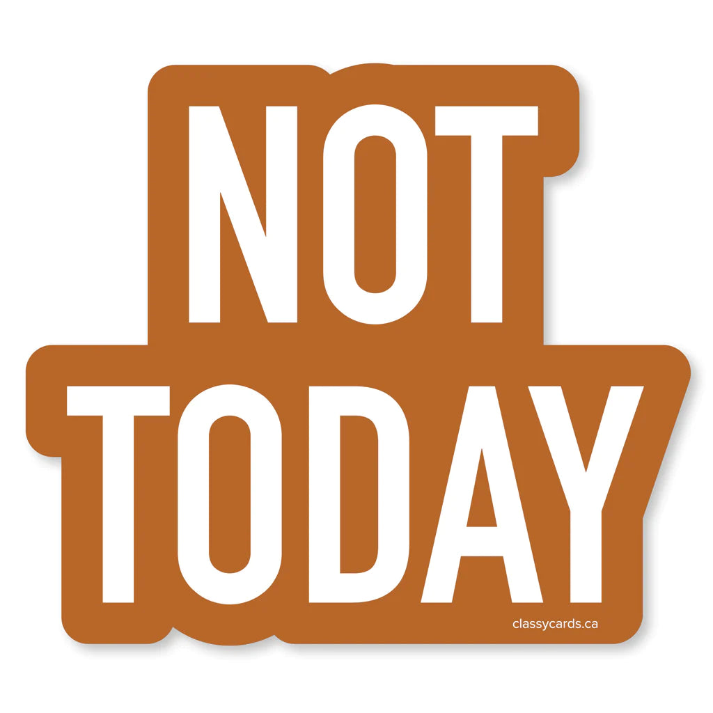 Sticker - Not Today – Duly Noted Stationery